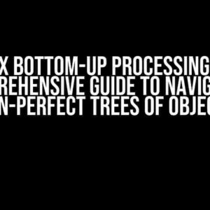 JAX Bottom-Up Processing: A Comprehensive Guide to Navigating Non-Perfect Trees of Objects