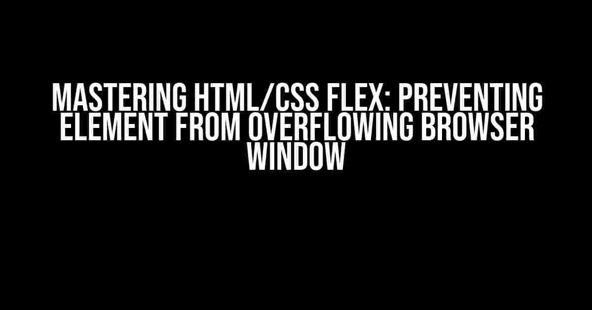 Mastering Html/css Flex: Preventing Element from Overflowing Browser Window