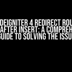 PHP Codeigniter 4 Redirect Route Not Found After Insert: A Comprehensive Guide to Solving the Issue