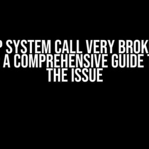 Sleep System Call Very Broken on MacOSX: A Comprehensive Guide to Fixing the Issue