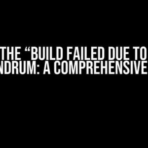 Solving the “Build Failed Due to Gradle” Conundrum: A Comprehensive Guide