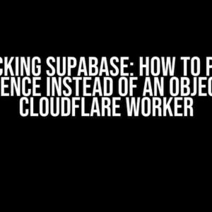 Unlocking Supabase: How to Pass a Reference instead of an Object in a Cloudflare Worker